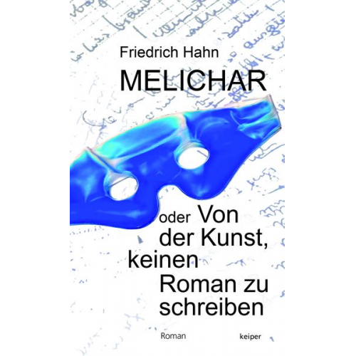 Friedrich Hahn - Melichar oder Von der Kunst, keinen Roman zu schreiben