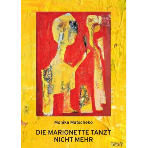 Monika Matscheko - Die Marionette Tanzt Nicht Mehr