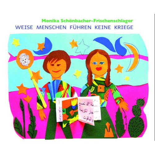 Monika Schönbacher-Frischenschlager - Weise Menschen führen keine Kriege
