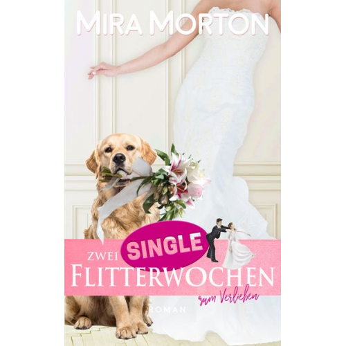 Mira Morton - Zwei Singleflitterwochen zum Verlieben