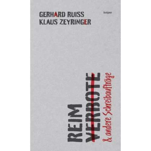 Gerhard Ruiss Klaus Zeyringer - Reimverbote und andere Schreibaufträge