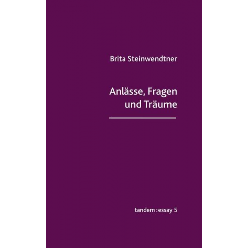 Brita Steinwendtner - Anlässe, Fragen und Träume