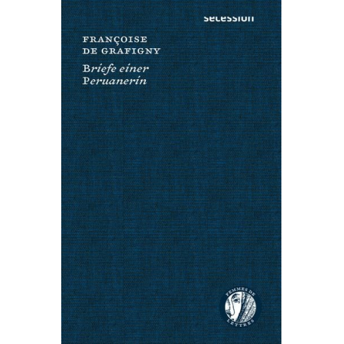 Françoise de Grafigny - Briefe einer Peruanerin