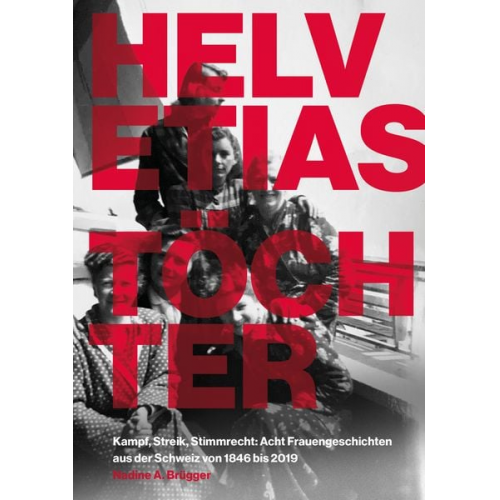 Nadine A. Brügger - Helvetias Töchter