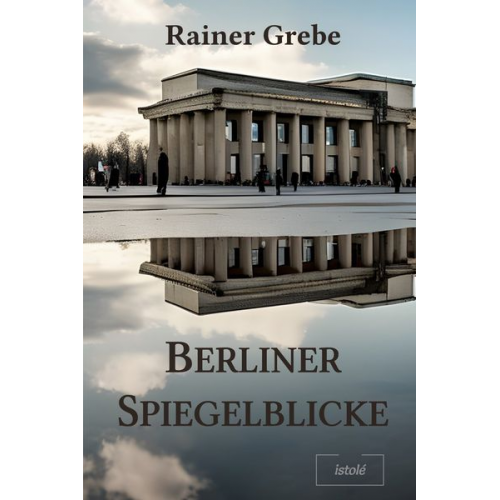 Rainer Grebe - Berliner Spiegelblicke