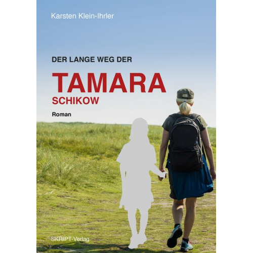 Karsten Klein-Ihrler - Der lange Weg der Tamara Schikow