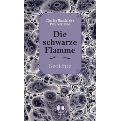 Charles Baudelaire Paul Verlaine - Die schwarze Flamme