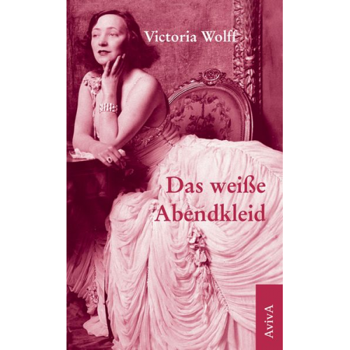 Victoria Wolff - Das weiße Abendkleid
