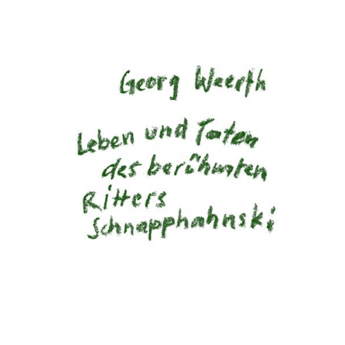Georg Weerth - Leben und Taten des berühmten Ritters Schnapphahnski