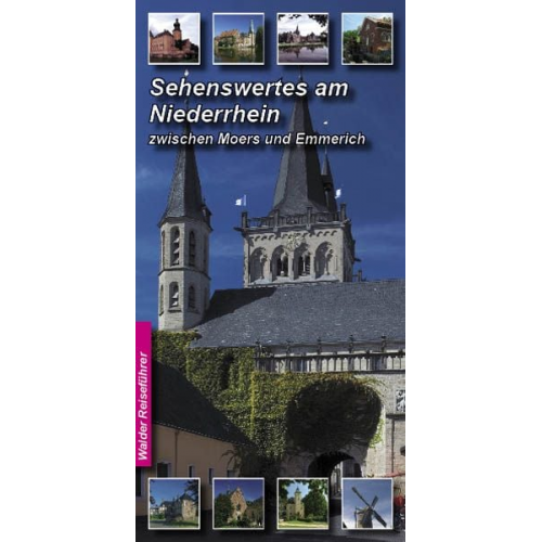 Achim Walder Ingrid Walder - Sehenswertes am Niederrhein. Walder Reiseführer