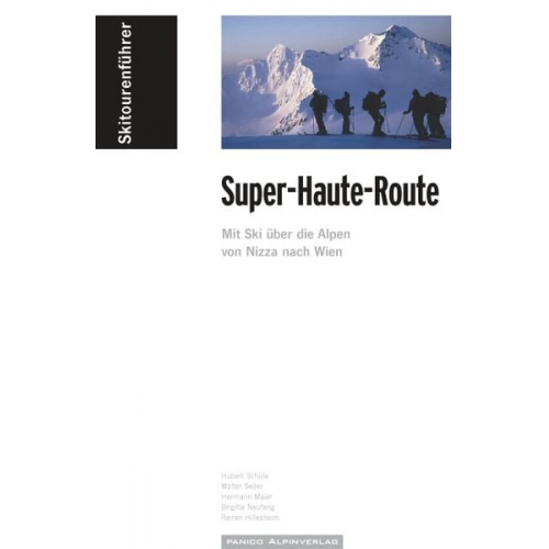 Hubert Schüle Walter Seiler Hermann Maier Brigitte Neufang Rainer Hillesheim - Skitourenführer "Super-Haute-Route"