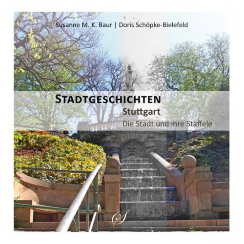 Doris Schöpke-Bielefeld - Stuttgart - Die Stadt und ihre Stäffele