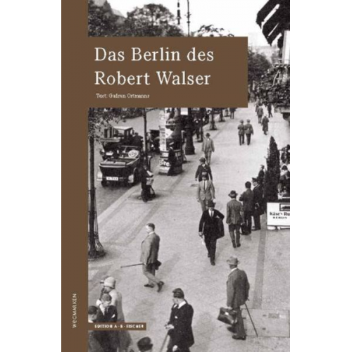 Gudrun Ortmanns - Das Berlin des Robert Walser