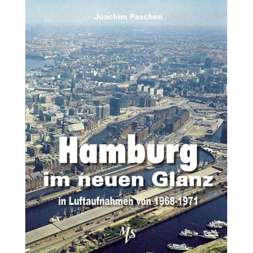 Joachim Paschen - Hamburg im neuen Glanz in Luftaufnahmen von 1968 - 1971