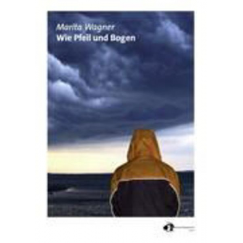 Marita Wagner - Wie Pfeil und Bogen