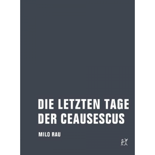 Milo Rau - Die letzten Tage der Ceausescus