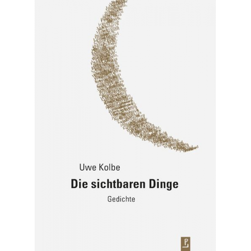 Uwe Kolbe - Die sichtbaren Dinge