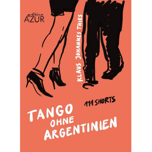 Klaus Johannes Thies - Tango ohne Argentinien. 111 Shorts