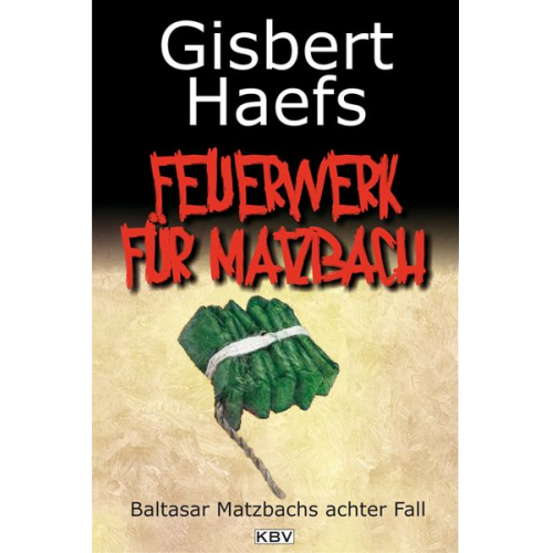 Gisbert Haefs - Ein Feuerwerk für Matzbach / Baltasar Matzbach Band 8