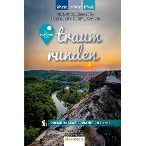 Ulrike Poller Wolfgang Todt - Traumrunden Rhein, Nahe, Pfalz – Ein schöner Tag: Premium-Spazierwandern