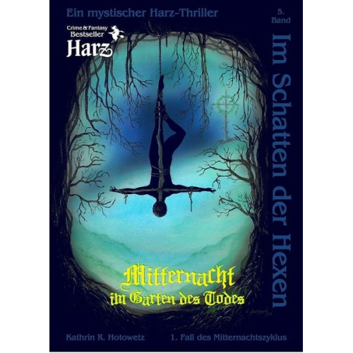 Kathrin R. Hotowetz - Im Schatten der Hexen. Mitternachtszyklus - Mitternacht im Garten des Todes