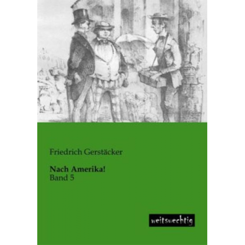 Friedrich Gerstäcker - Nach Amerika!