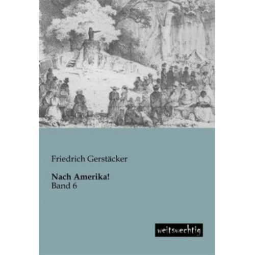 Friedrich Gerstäcker - Nach Amerika!