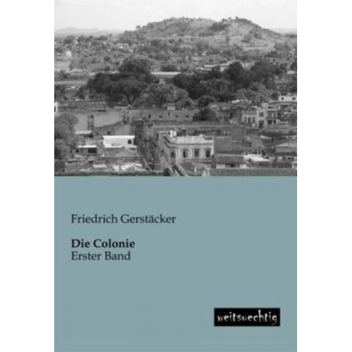 Friedrich Gerstäcker - Die Colonie