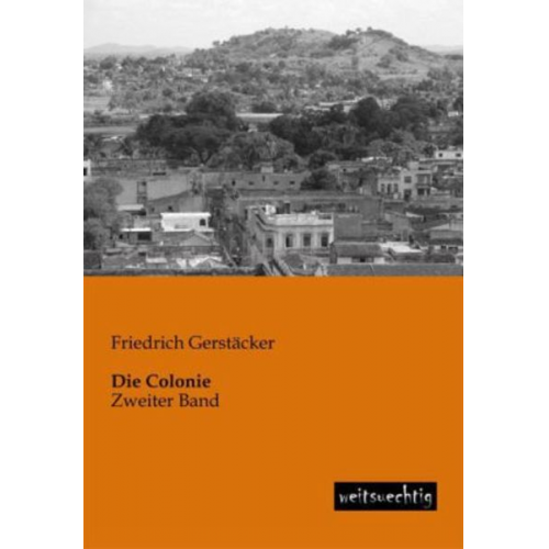 Friedrich Gerstäcker - Die Colonie