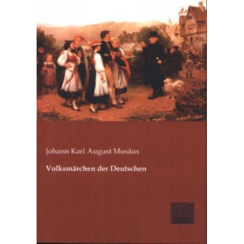 Johann Karl August Musäus - Volksmärchen der Deutschen