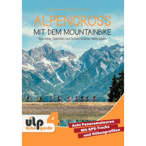 Uli Preunkert Anna Rink Franziska Stolz - Alpencross mit dem Mountainbike: Alpe Adria, Dolomiten und Schweizerischer Nationalpark