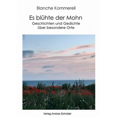 Blanche Kommerell - Es blühte der Mohn