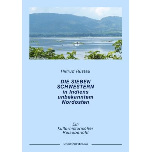 Hiltrud Rüstau - Die sieben Schwestern in Indiens ungekanntem Nordosten