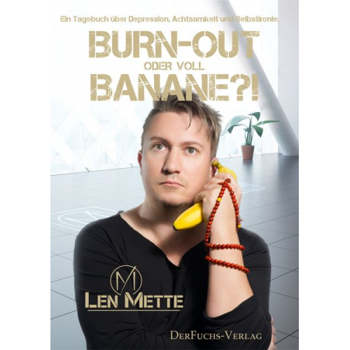 Len Mette - Burn-out oder voll Banane?!