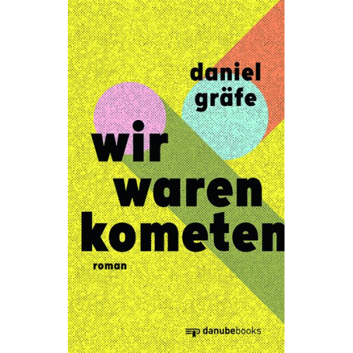 Daniel Gräfe - Wir waren Kometen