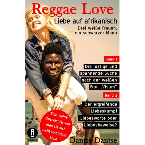 Dantse Dantse - Reggae Love – Liebe auf afrikanisch: Drei weiße Frauen, ein schwarzer Mann (Sammelband)