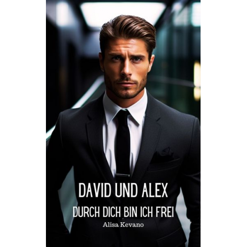 Alisa Kevano - David und Alex Durch dich bin ich frei