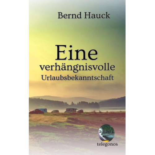 Bernd Hauck - Eine verhängnisvolle Urlaubsbekanntschaft