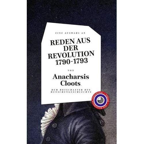 Anacharsis Cloots - Reden aus der Revolution 1790-1793