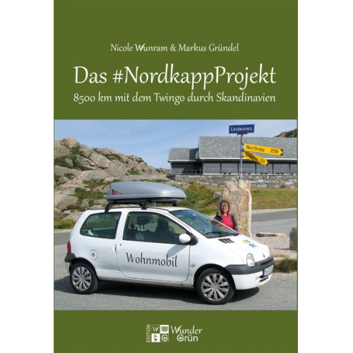 Markus Gründel Nicole Wunram - Das #NordkappProjekt