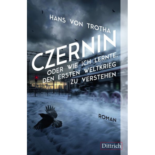 Hans Trotha - Czernin oder wie ich lernte, den Ersten Weltkrieg zu verstehen