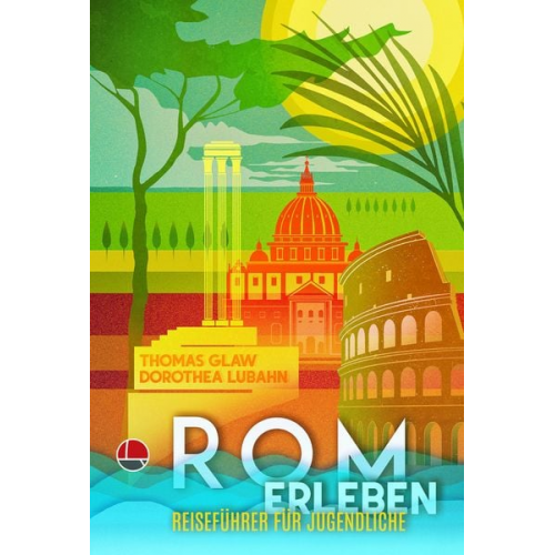 Dorothea Lubahn Thomas Michael Glaw - Rom erleben