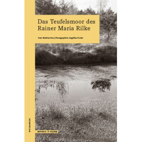 Mathias Iven Angelika Fischer - Das Teufelsmoor des Rainer Maria Rilke