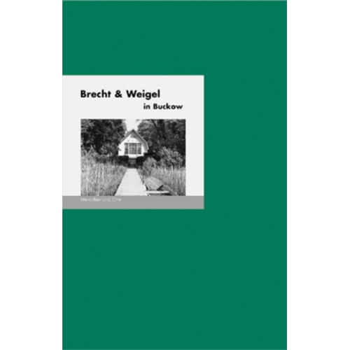 Bernd Erhard Fischer Angelika Fischer - Brecht & Weigel in Buckow