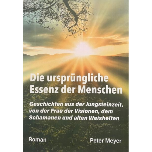 Peter Meyer - Die ursprüngliche Essenz der Menschen