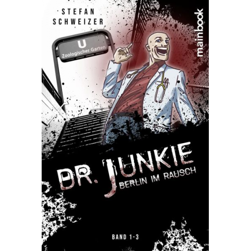 Stefan Schweizer - Dr. Junkie - Berlin im Rausch