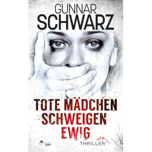 Gunnar Schwarz - Tote Mädchen schweigen ewig (Thriller)