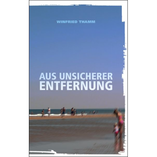 Winfried Thamm - Aus unsicherer Entfernung