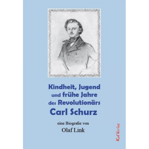 Olaf Link - Kindheit, Jugend und frühe Jahre des Revolutionärs Carl Schurz