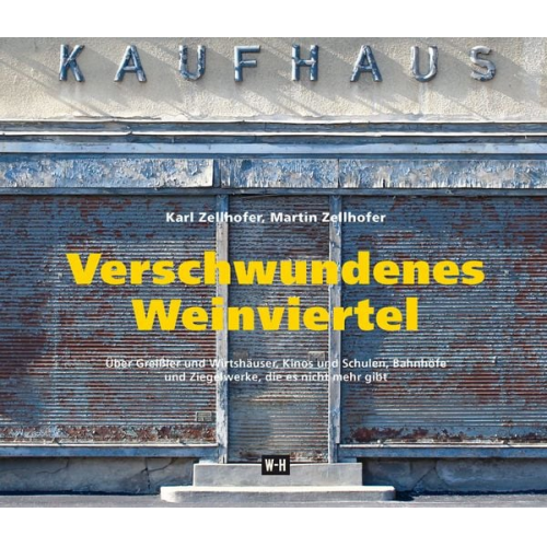 Karl Zellhofer Martin Zellhofer - Verschwundenes Weinviertel